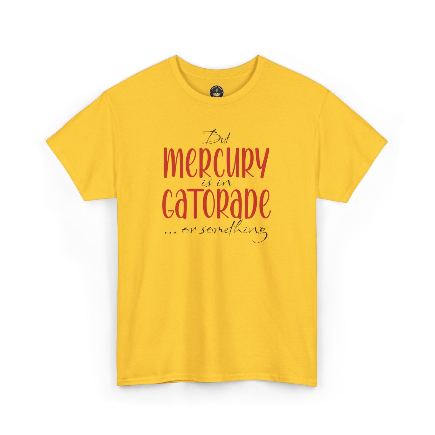 “But Mercury Is in Gatorade” T-Shirt – Retrograde Confusion Club