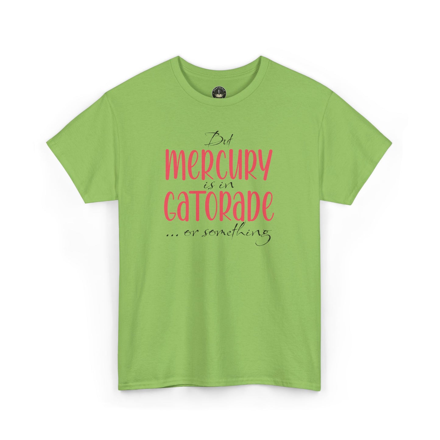 “But Mercury Is in Gatorade” T-Shirt – Retrograde Confusion Club