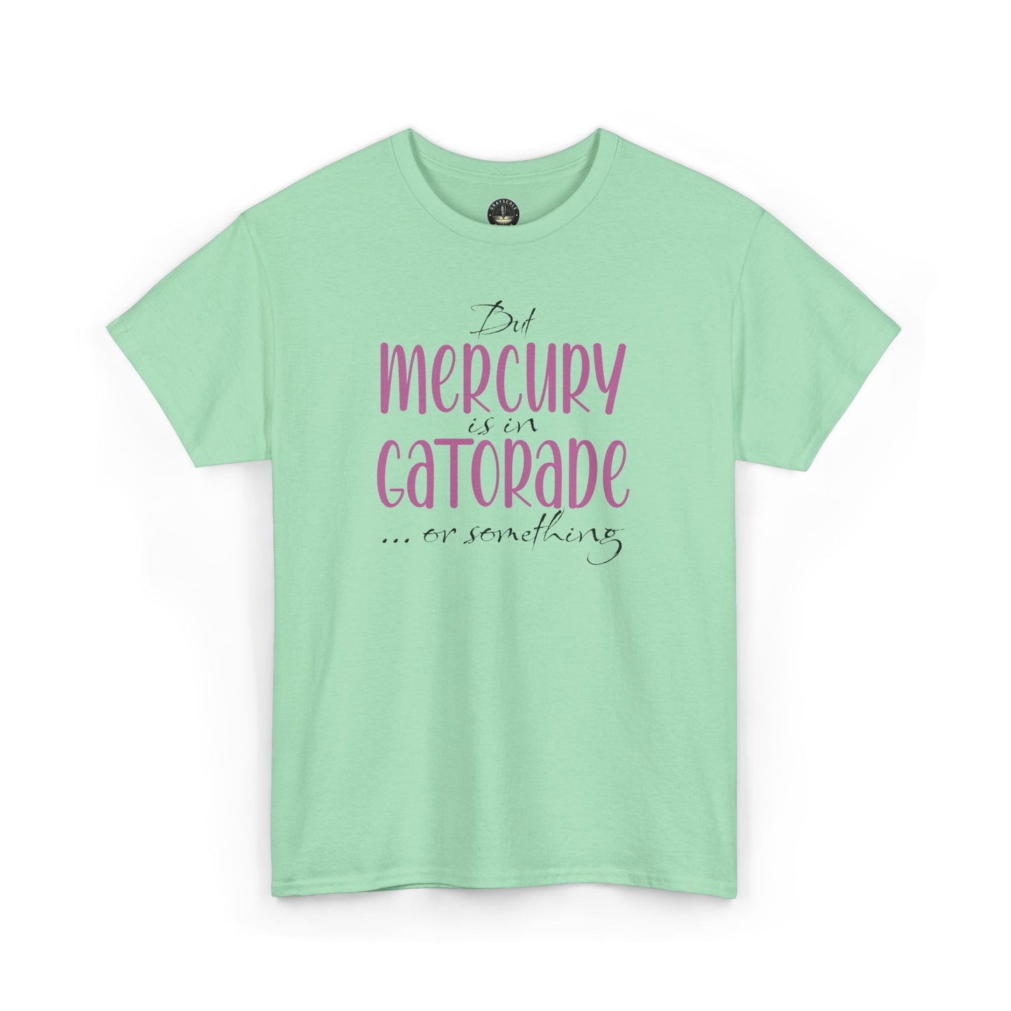 “But Mercury Is in Gatorade” T-Shirt – Retrograde Confusion Club