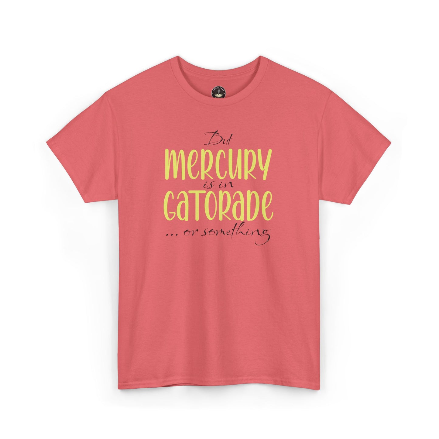 “But Mercury Is in Gatorade” T-Shirt – Retrograde Confusion Club