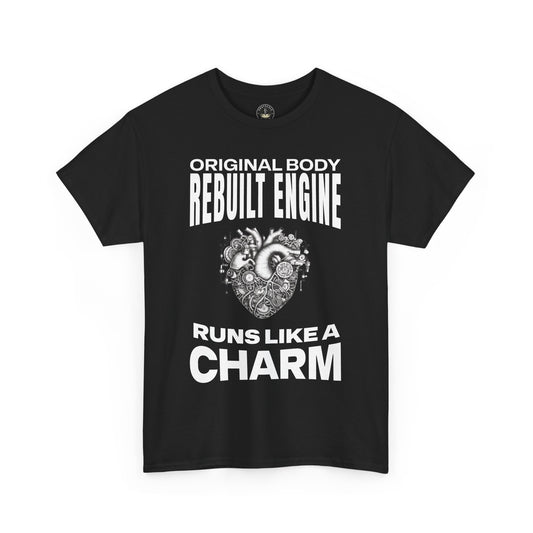 "Original Body, Rebuilt Engine - Runs Like a Charm" Heart Surgery Survivor T-Shirt